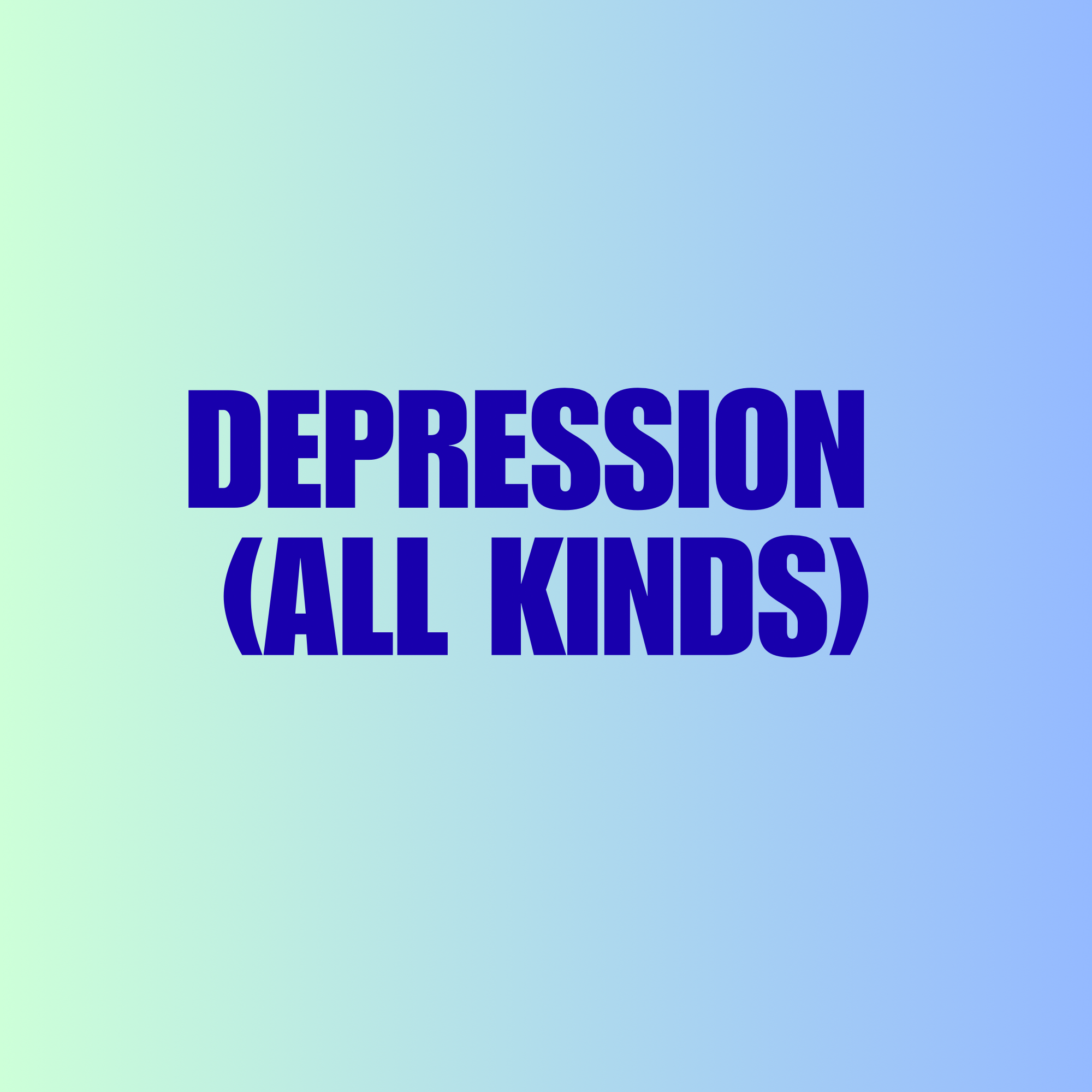 Depression (All Kinds)