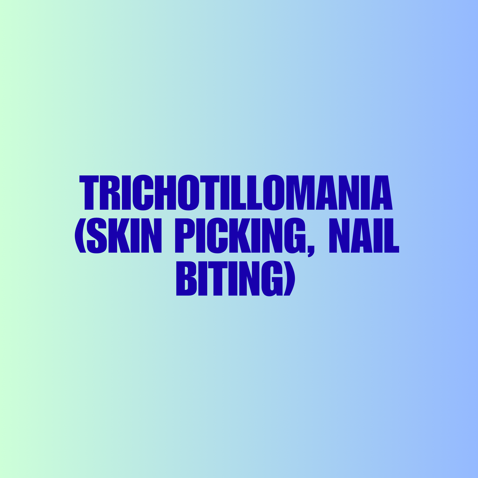 Trichotillomania (& other related)